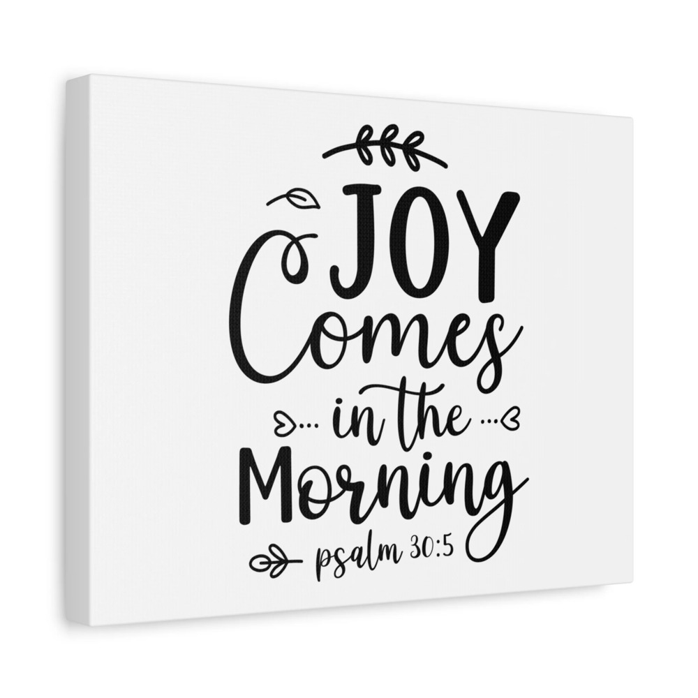 Scripture Canvas Joy Comes In The Morning Psalm 30:5 Christian Wall Art Bible